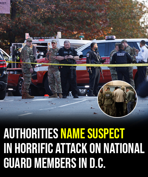 Authorities name suspect in horrific attack on National Guard Members in DC