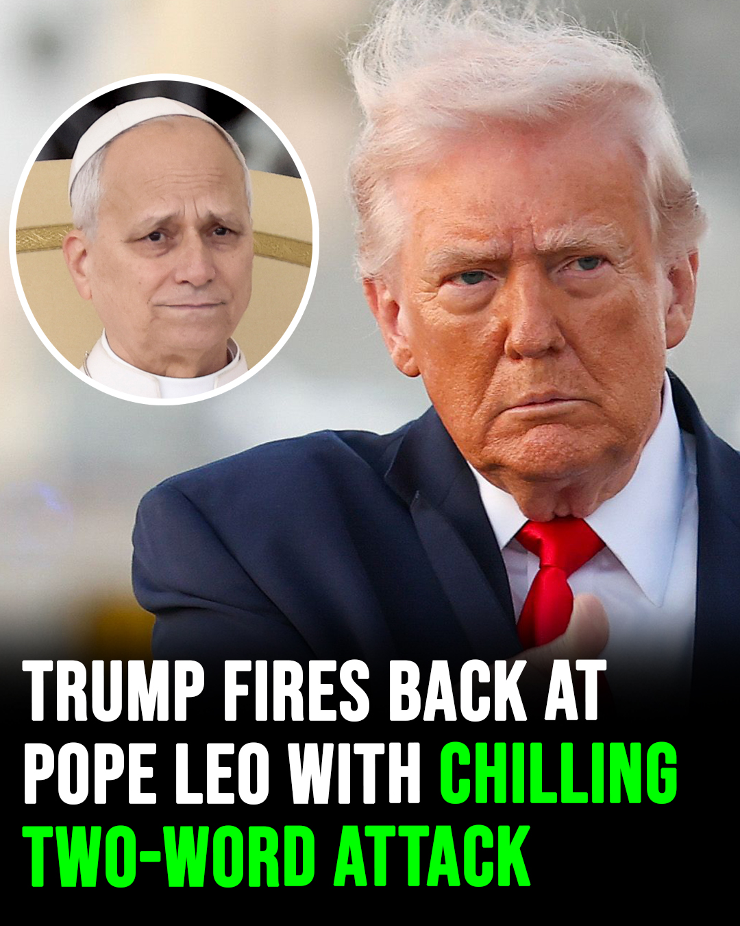 UNPRECEDENTED GLOBAL SHOWDOWN AS TRUMP UNLEASHES CHILLING TWO WORD ATTACK ON POPE LEO AMID INTERNATIONAL CRISIS