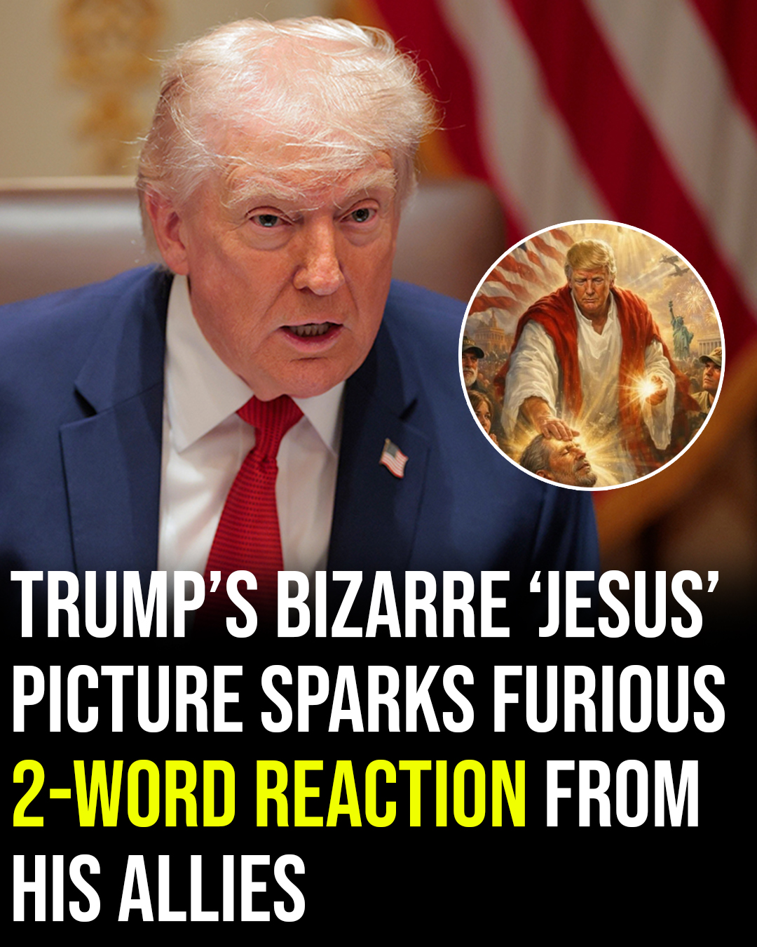UNBELIEVABLE FALLOUT AS TRUMP SPARKS HOLY WAR WITH RELIGIOUS RIGHT AFTER SHARING BIZARRE AI IMAGE OF HIMSELF AS THE MESSIAH